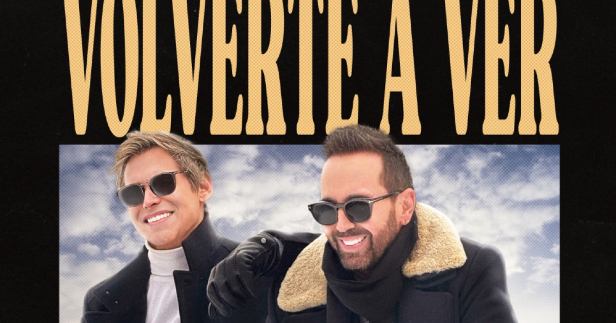 Lucas Arnau y Carlos Baute vuelven con “Volverte a Ver”